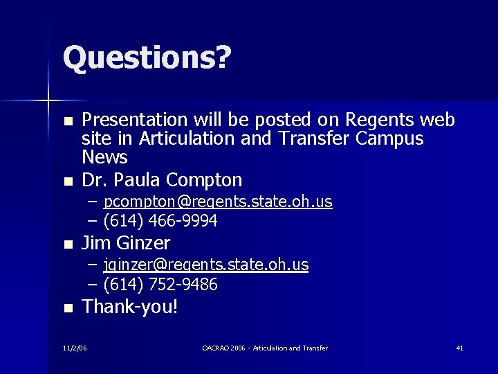 Questions? n Presentation will be posted on Regents web site in Articulation and Transfer