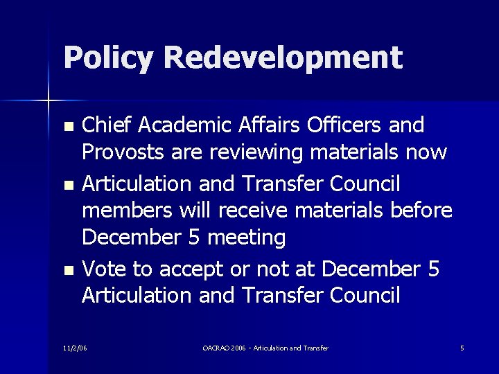 Policy Redevelopment Chief Academic Affairs Officers and Provosts are reviewing materials now n Articulation