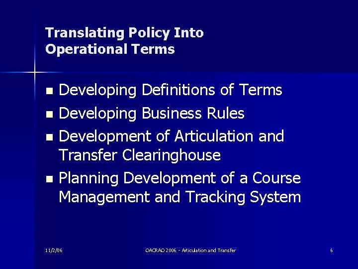 Translating Policy Into Operational Terms Developing Definitions of Terms n Developing Business Rules n