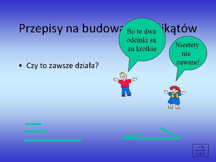 Przepisy na budowanie trójkątów Bo te dwa odcinki są za krótkie • Czy to