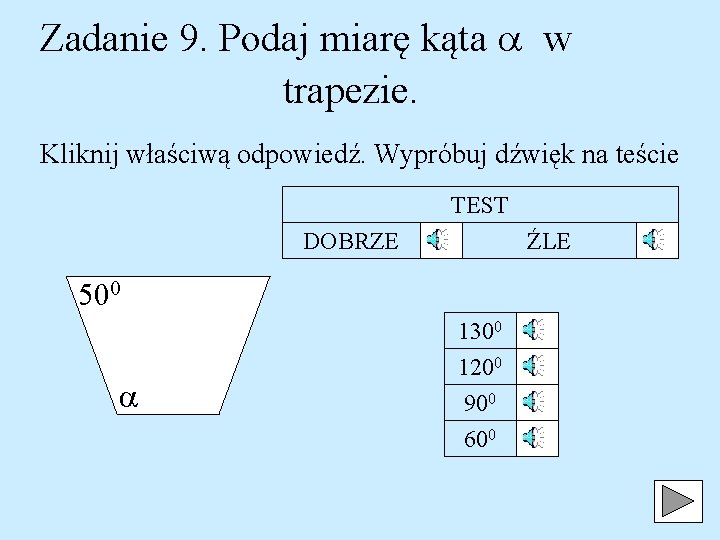 Zadanie 9. Podaj miarę kąta w trapezie. Kliknij właściwą odpowiedź. Wypróbuj dźwięk na teście