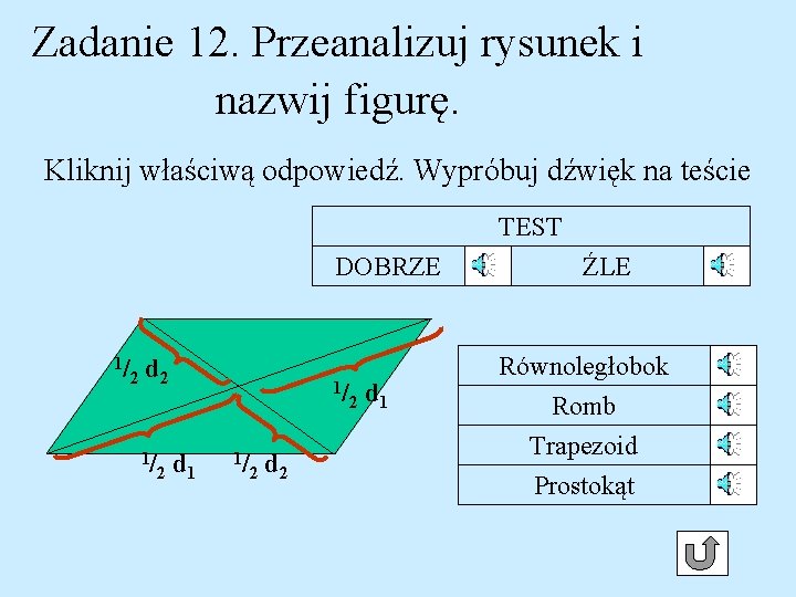 Zadanie 12. Przeanalizuj rysunek i nazwij figurę. Kliknij właściwą odpowiedź. Wypróbuj dźwięk na teście