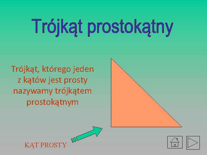 Trójkąt, którego jeden z kątów jest prosty nazywamy trójkątem prostokątnym KĄT PROSTY 