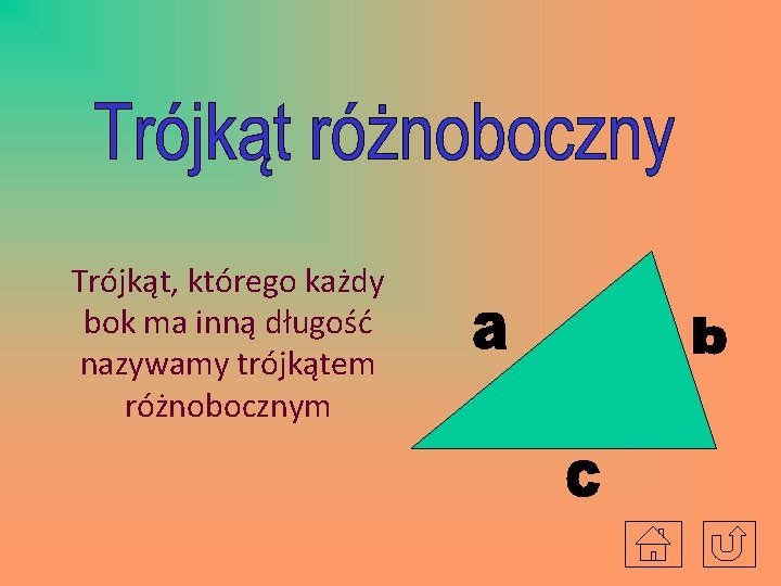 Trójkąt, którego każdy bok ma inną długość nazywamy trójkątem różnobocznym 