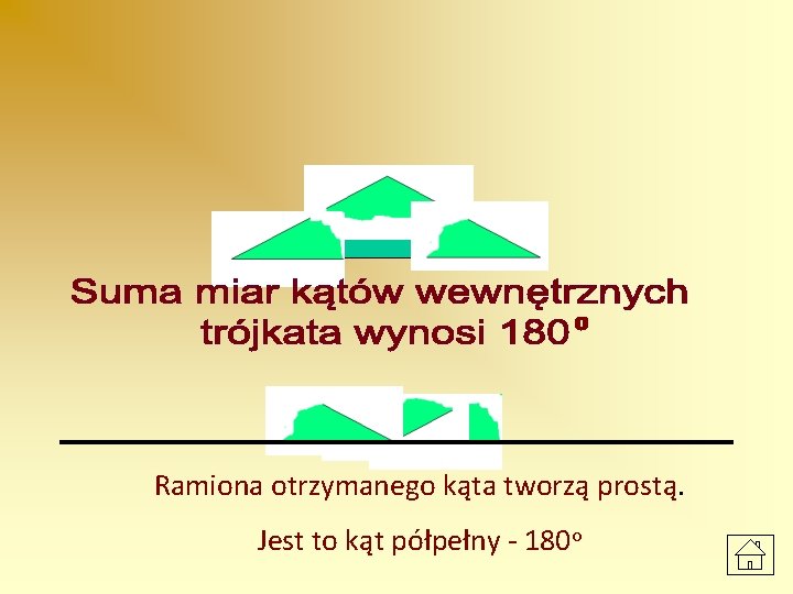 Ramiona otrzymanego kąta tworzą prostą. Jest to kąt półpełny - 180 o 