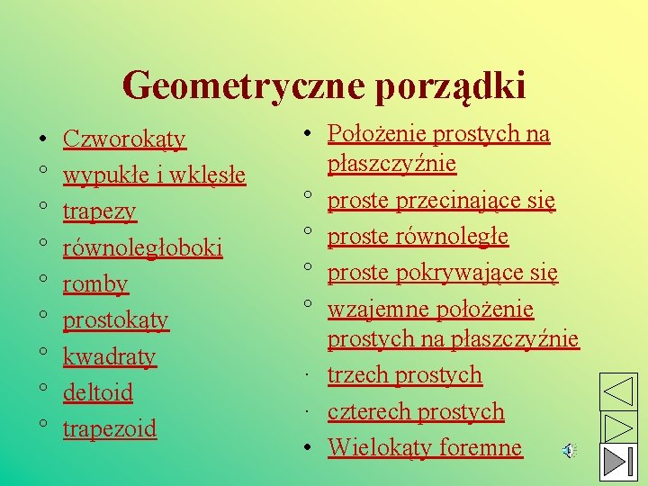 Geometryczne porządki • ° ° ° ° Czworokąty wypukłe i wklęsłe trapezy równoległoboki romby