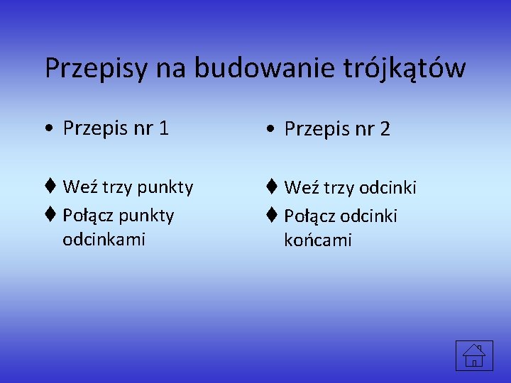 Przepisy na budowanie trójkątów • Przepis nr 1 • Przepis nr 2 t Weź