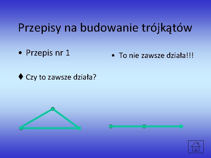 Przepisy na budowanie trójkątów • Przepis nr 1 t Czy to zawsze działa? •