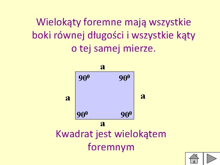 Wielokąty foremne mają wszystkie boki równej długości i wszystkie kąty o tej samej mierze.