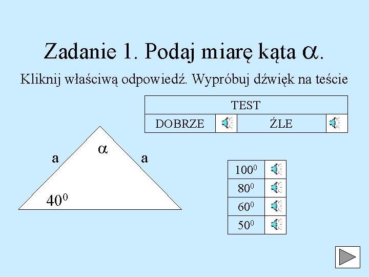 Zadanie 1. Podaj miarę kąta . Kliknij właściwą odpowiedź. Wypróbuj dźwięk na teście TEST