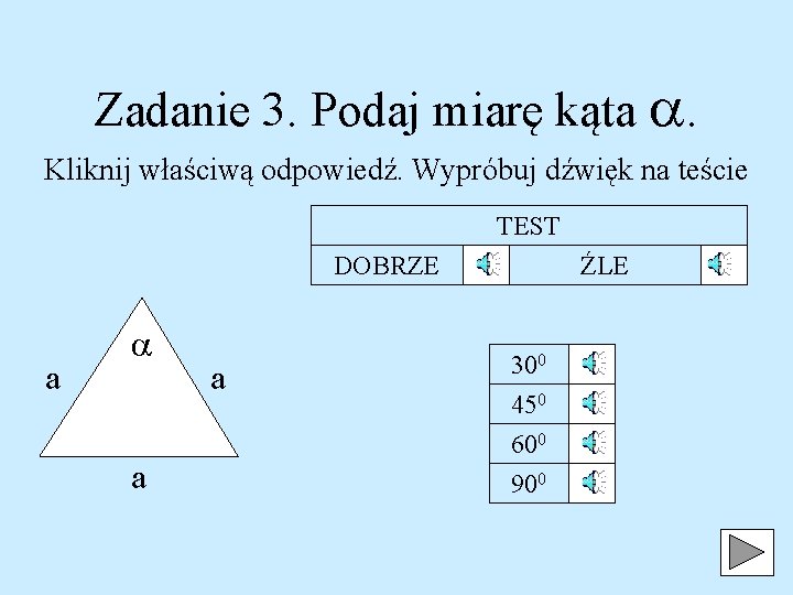 Zadanie 3. Podaj miarę kąta . Kliknij właściwą odpowiedź. Wypróbuj dźwięk na teście TEST