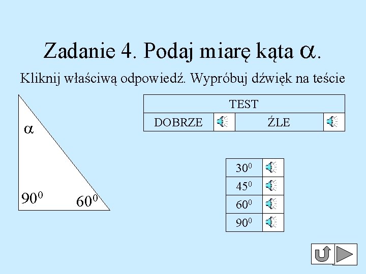 Zadanie 4. Podaj miarę kąta . Kliknij właściwą odpowiedź. Wypróbuj dźwięk na teście TEST