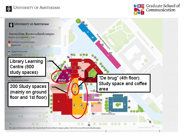 Library Learning Centre (800 study spaces) 200 Study spaces (mainly on ground floor and