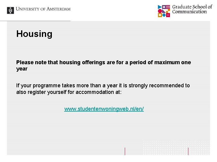 Housing Please note that housing offerings are for a period of maximum one year