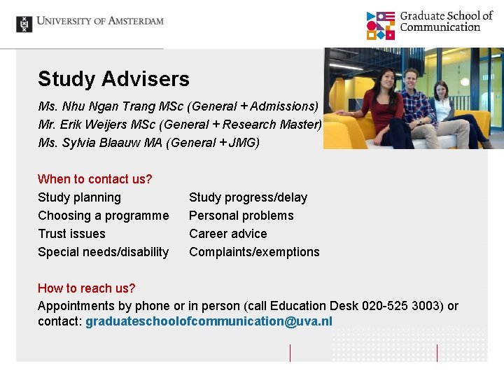 Study Advisers Ms. Nhu Ngan Trang MSc (General + Admissions) Mr. Erik Weijers MSc