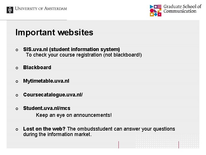 Important websites ¢ SIS. uva. nl (student information system) To check your course registration
