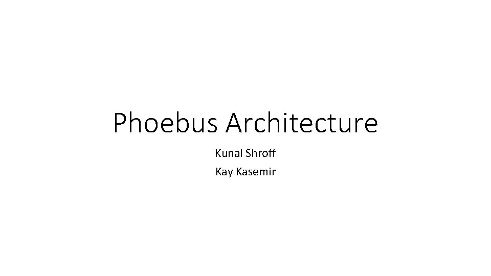 Phoebus Architecture Kunal Shroff Kay Kasemir 