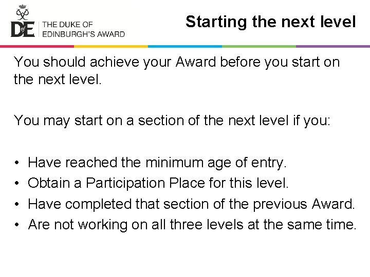 Starting the next level You should achieve your Award before you start on the