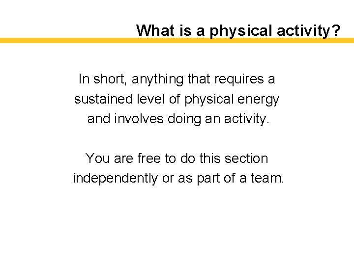 What is a physical activity? In short, anything that requires a sustained level of