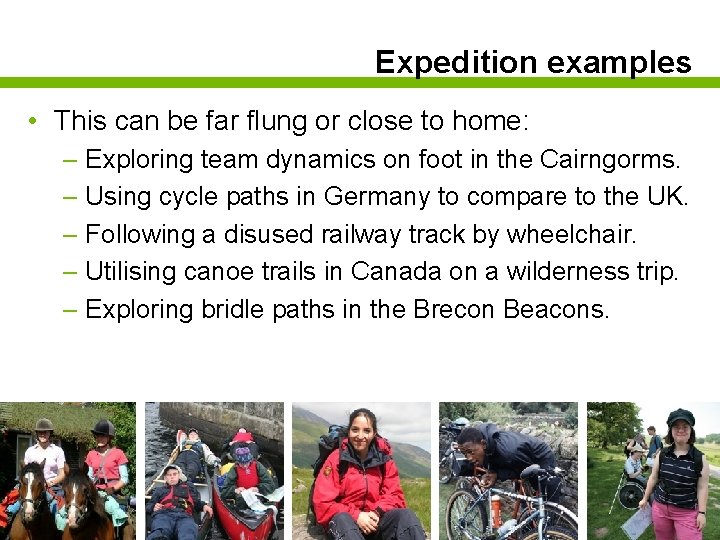 Expedition examples • This can be far flung or close to home: – Exploring