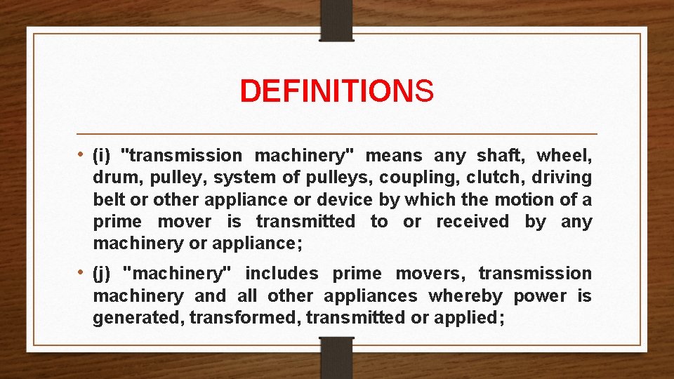 DEFINITIONS • (i) "transmission machinery" means any shaft, wheel, drum, pulley, system of pulleys, DEFINITIONS • (i) "transmission machinery" means any shaft, wheel, drum, pulley, system of pulleys,