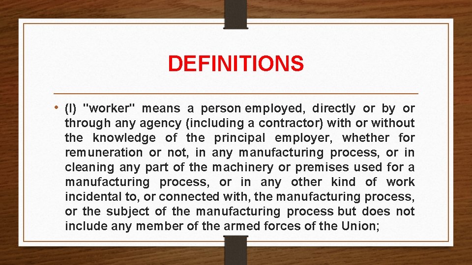 DEFINITIONS • (l) "worker" means a person employed, directly or by or through any DEFINITIONS • (l) "worker" means a person employed, directly or by or through any