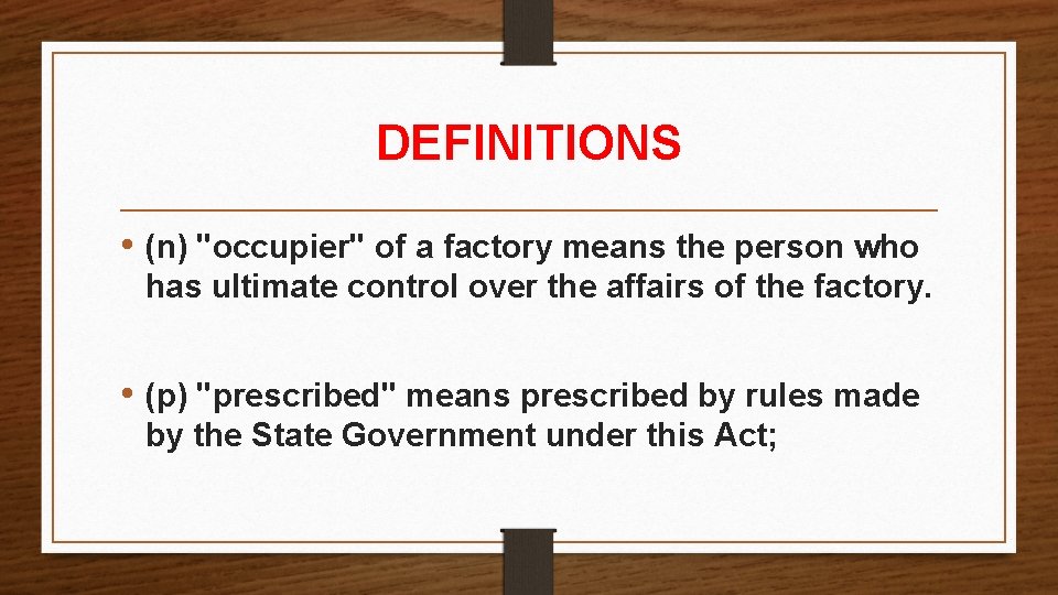 DEFINITIONS • (n) "occupier" of a factory means the person who has ultimate control DEFINITIONS • (n) "occupier" of a factory means the person who has ultimate control