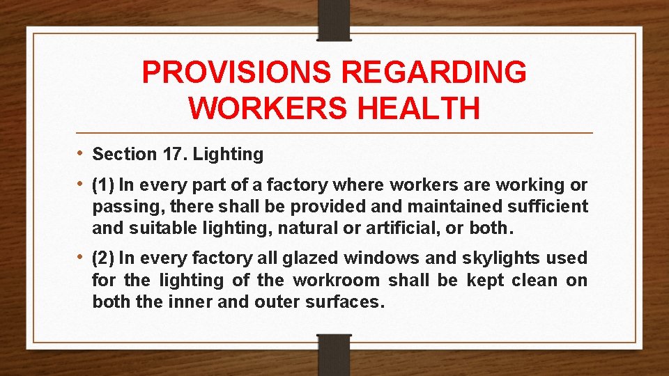 PROVISIONS REGARDING WORKERS HEALTH • Section 17. Lighting • (1) In every part of PROVISIONS REGARDING WORKERS HEALTH • Section 17. Lighting • (1) In every part of