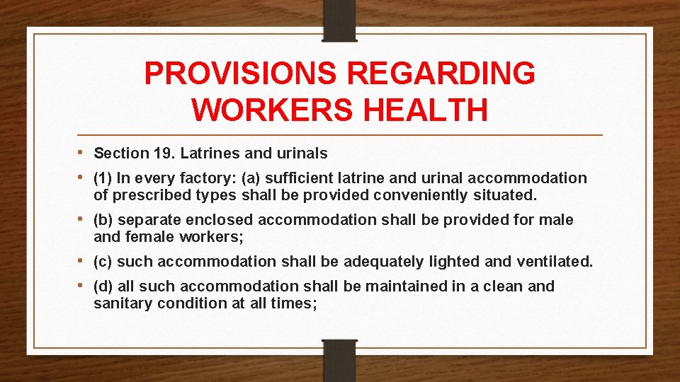 PROVISIONS REGARDING WORKERS HEALTH • Section 19. Latrines and urinals • (1) In every PROVISIONS REGARDING WORKERS HEALTH • Section 19. Latrines and urinals • (1) In every