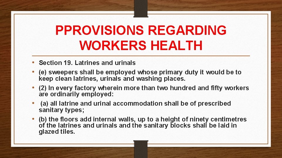 PPROVISIONS REGARDING WORKERS HEALTH • Section 19. Latrines and urinals • (e) sweepers shall PPROVISIONS REGARDING WORKERS HEALTH • Section 19. Latrines and urinals • (e) sweepers shall
