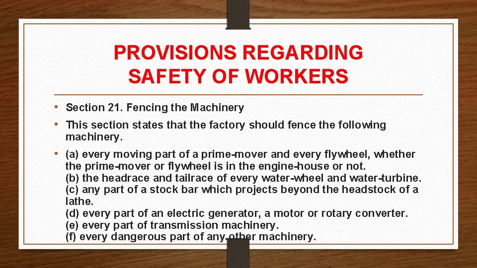 PROVISIONS REGARDING SAFETY OF WORKERS • Section 21. Fencing the Machinery • This section PROVISIONS REGARDING SAFETY OF WORKERS • Section 21. Fencing the Machinery • This section