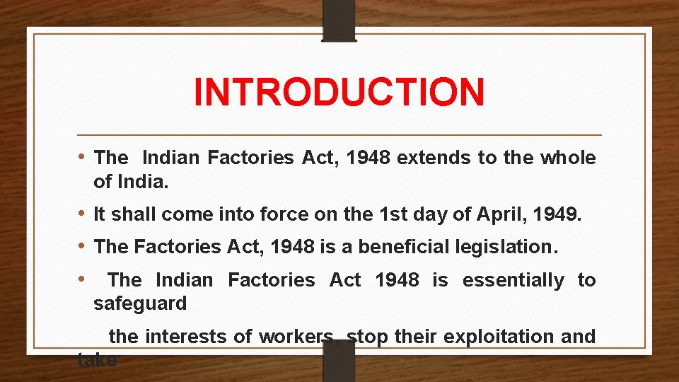 INTRODUCTION • The Indian Factories Act, 1948 extends to the whole of India. • INTRODUCTION • The Indian Factories Act, 1948 extends to the whole of India. •