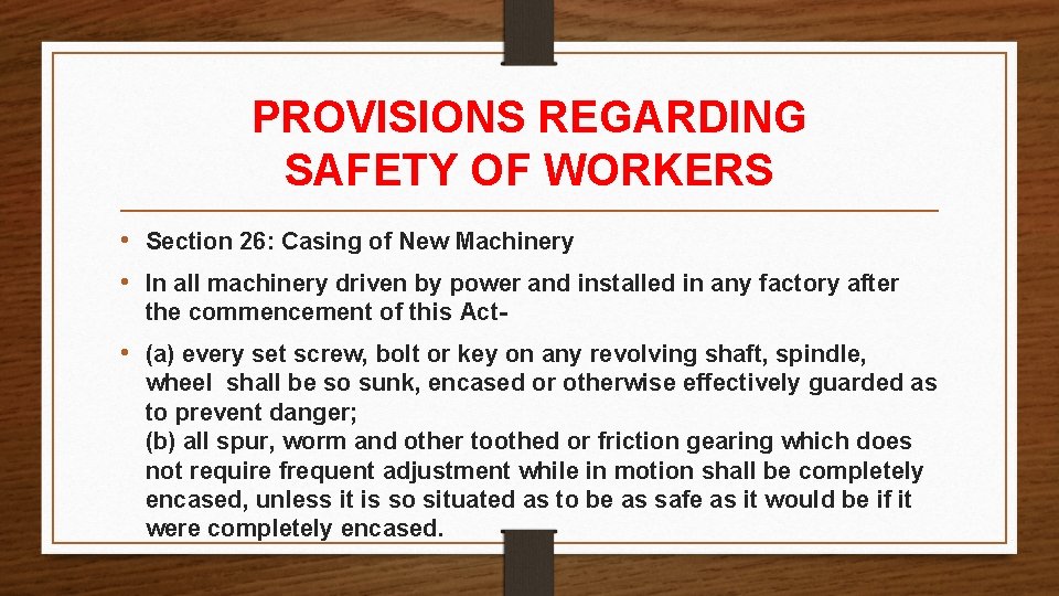 PROVISIONS REGARDING SAFETY OF WORKERS • Section 26: Casing of New Machinery • In PROVISIONS REGARDING SAFETY OF WORKERS • Section 26: Casing of New Machinery • In