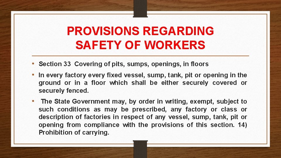 PROVISIONS REGARDING SAFETY OF WORKERS • Section 33 Covering of pits, sumps, openings, in PROVISIONS REGARDING SAFETY OF WORKERS • Section 33 Covering of pits, sumps, openings, in