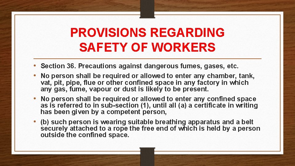 PROVISIONS REGARDING SAFETY OF WORKERS • Section 36. Precautions against dangerous fumes, gases, etc. PROVISIONS REGARDING SAFETY OF WORKERS • Section 36. Precautions against dangerous fumes, gases, etc.