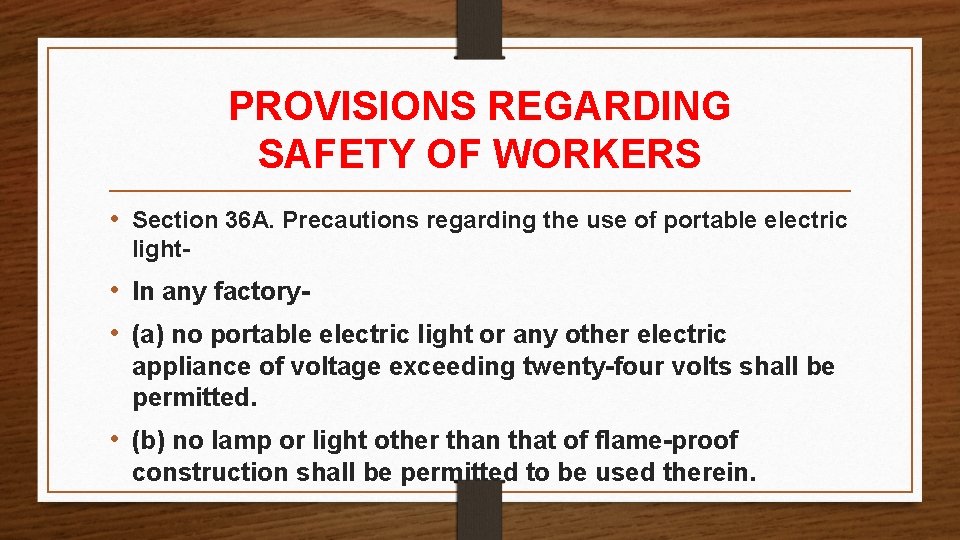 PROVISIONS REGARDING SAFETY OF WORKERS • Section 36 A. Precautions regarding the use of PROVISIONS REGARDING SAFETY OF WORKERS • Section 36 A. Precautions regarding the use of