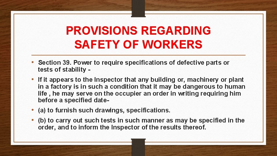 PROVISIONS REGARDING SAFETY OF WORKERS • Section 39. Power to require specifications of defective PROVISIONS REGARDING SAFETY OF WORKERS • Section 39. Power to require specifications of defective