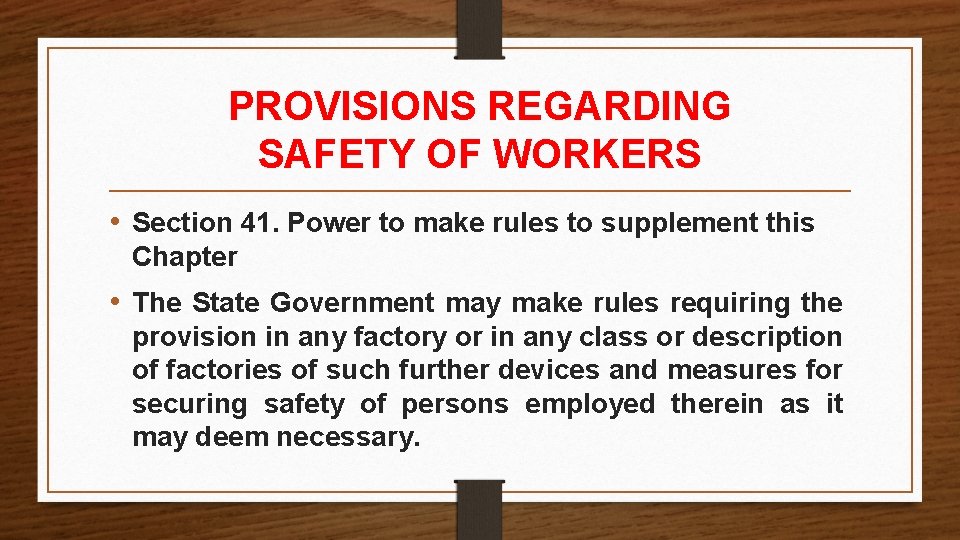 PROVISIONS REGARDING SAFETY OF WORKERS • Section 41. Power to make rules to supplement PROVISIONS REGARDING SAFETY OF WORKERS • Section 41. Power to make rules to supplement