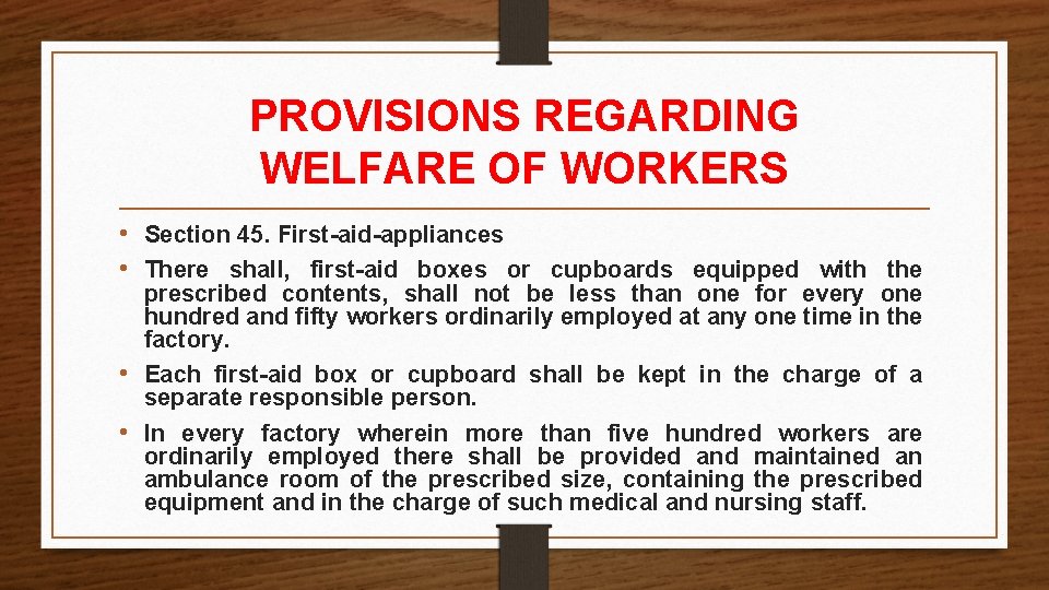 PROVISIONS REGARDING WELFARE OF WORKERS • Section 45. First-aid-appliances • There shall, first-aid boxes PROVISIONS REGARDING WELFARE OF WORKERS • Section 45. First-aid-appliances • There shall, first-aid boxes