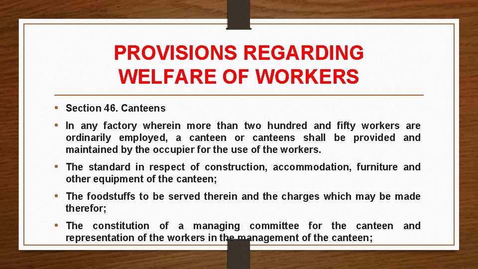PROVISIONS REGARDING WELFARE OF WORKERS • Section 46. Canteens • In any factory wherein PROVISIONS REGARDING WELFARE OF WORKERS • Section 46. Canteens • In any factory wherein