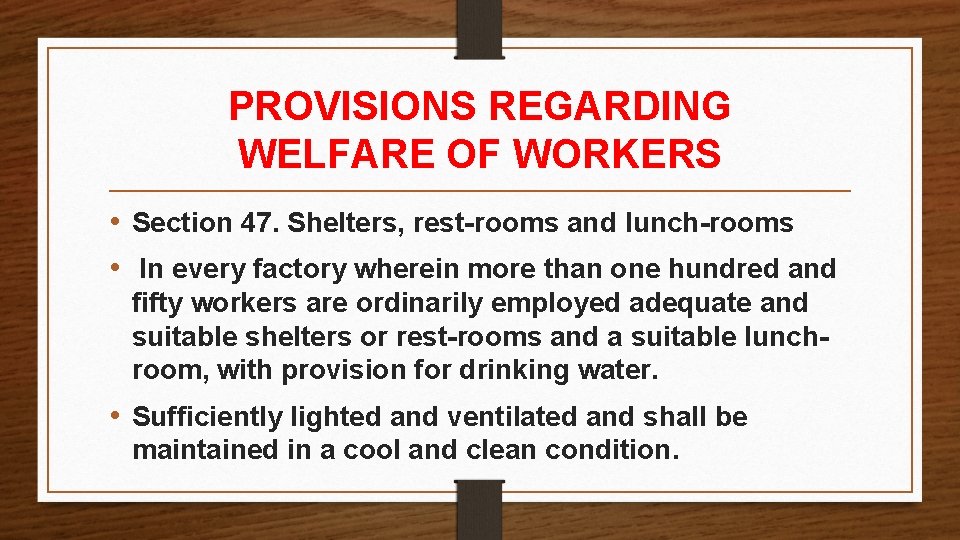 PROVISIONS REGARDING WELFARE OF WORKERS • Section 47. Shelters, rest-rooms and lunch-rooms • In PROVISIONS REGARDING WELFARE OF WORKERS • Section 47. Shelters, rest-rooms and lunch-rooms • In
