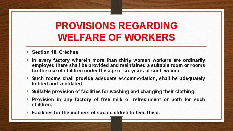 PROVISIONS REGARDING WELFARE OF WORKERS • Section 48. Crèches • In every factory wherein PROVISIONS REGARDING WELFARE OF WORKERS • Section 48. Crèches • In every factory wherein