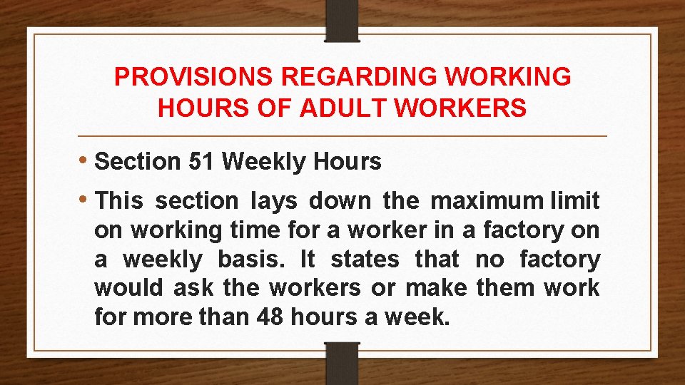 PROVISIONS REGARDING WORKING HOURS OF ADULT WORKERS • Section 51 Weekly Hours • This PROVISIONS REGARDING WORKING HOURS OF ADULT WORKERS • Section 51 Weekly Hours • This