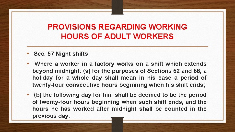 PROVISIONS REGARDING WORKING HOURS OF ADULT WORKERS • Sec. 57 Night shifts • Where PROVISIONS REGARDING WORKING HOURS OF ADULT WORKERS • Sec. 57 Night shifts • Where