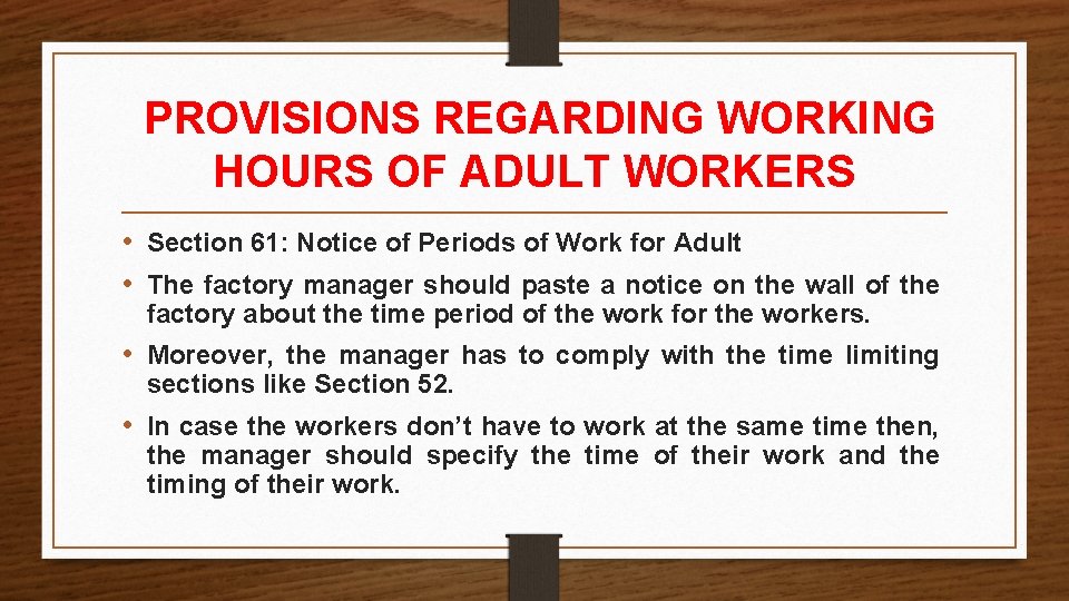 PROVISIONS REGARDING WORKING HOURS OF ADULT WORKERS • Section 61: Notice of Periods of PROVISIONS REGARDING WORKING HOURS OF ADULT WORKERS • Section 61: Notice of Periods of