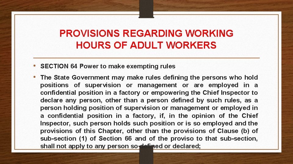 PROVISIONS REGARDING WORKING HOURS OF ADULT WORKERS • SECTION 64 Power to make exempting PROVISIONS REGARDING WORKING HOURS OF ADULT WORKERS • SECTION 64 Power to make exempting