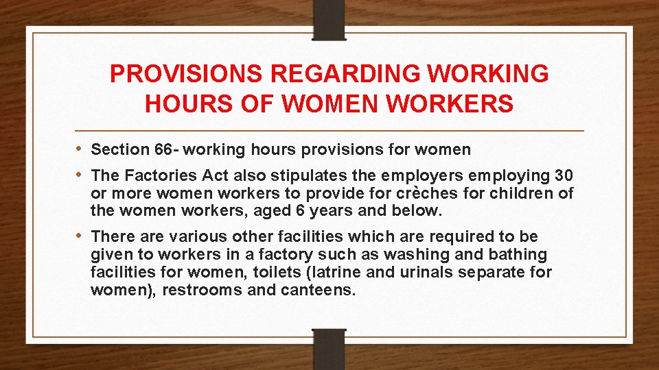 PROVISIONS REGARDING WORKING HOURS OF WOMEN WORKERS • Section 66 - working hours provisions PROVISIONS REGARDING WORKING HOURS OF WOMEN WORKERS • Section 66 - working hours provisions