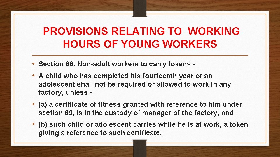 PROVISIONS RELATING TO WORKING HOURS OF YOUNG WORKERS • Section 68. Non-adult workers to PROVISIONS RELATING TO WORKING HOURS OF YOUNG WORKERS • Section 68. Non-adult workers to