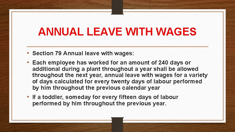 ANNUAL LEAVE WITH WAGES • Section 79 Annual leave with wages: • Each employee ANNUAL LEAVE WITH WAGES • Section 79 Annual leave with wages: • Each employee