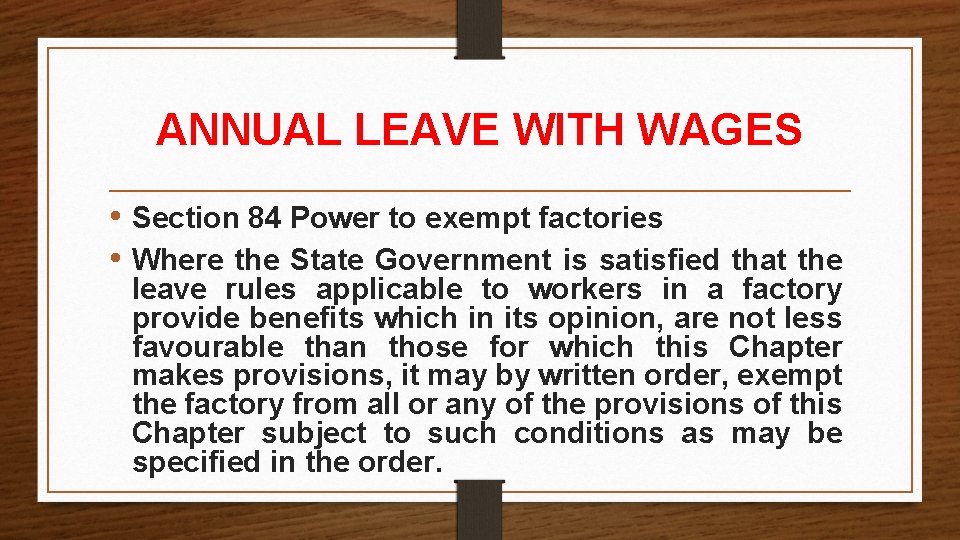 ANNUAL LEAVE WITH WAGES • Section 84 Power to exempt factories • Where the ANNUAL LEAVE WITH WAGES • Section 84 Power to exempt factories • Where the
